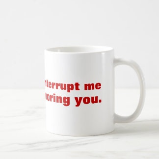 Mug Veuillez ne pas m'interrompre tandis que je vous
