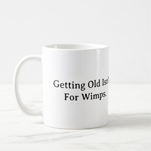 Mug Vieillir n'est pas pour les Wimps. (Gauche)