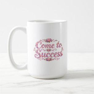 Mug Viens au Succès Floral Motivationnel