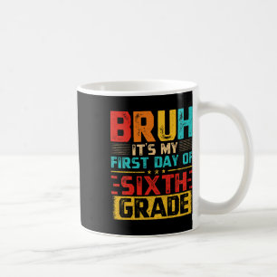 Mug Vintage Bruh C'est mon premier jour de 6e année