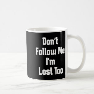 Mug Vintage Ne Me Suivez Pas Je Suis Perdu Trop Drôle