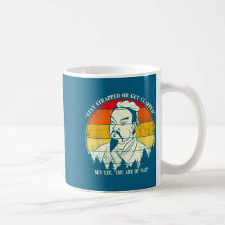 Mug Vintage Stay Strapped Or Get Clapped Funny Sun Tzu