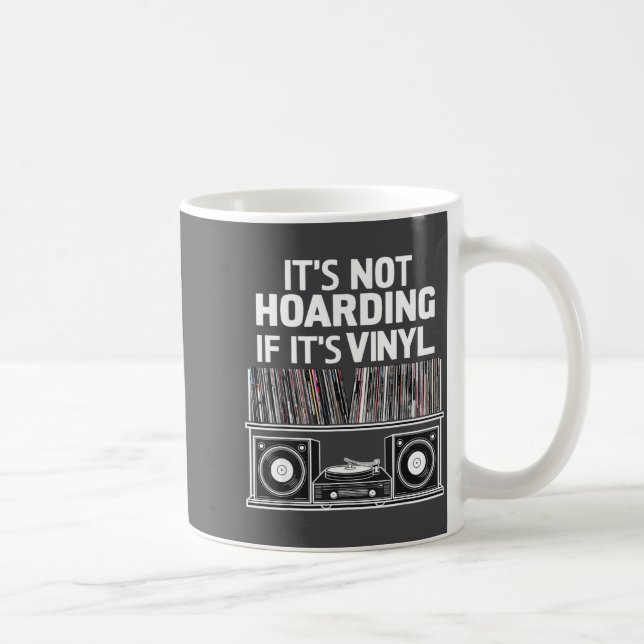 Mug Vinyl Funny It's Not Hoarding If It's Vinyl  (Droite)