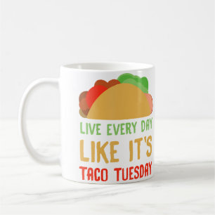 Mug Vivez Chaque Jour Comme Le Mardi Taco