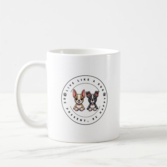 Mug Vivez comme un chien Soyez présent Soyez heureux (Gauche)