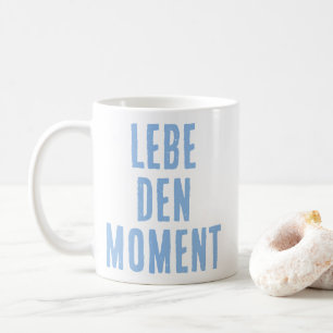 Mug Vivez le moment (Vivez le moment) Citation alleman