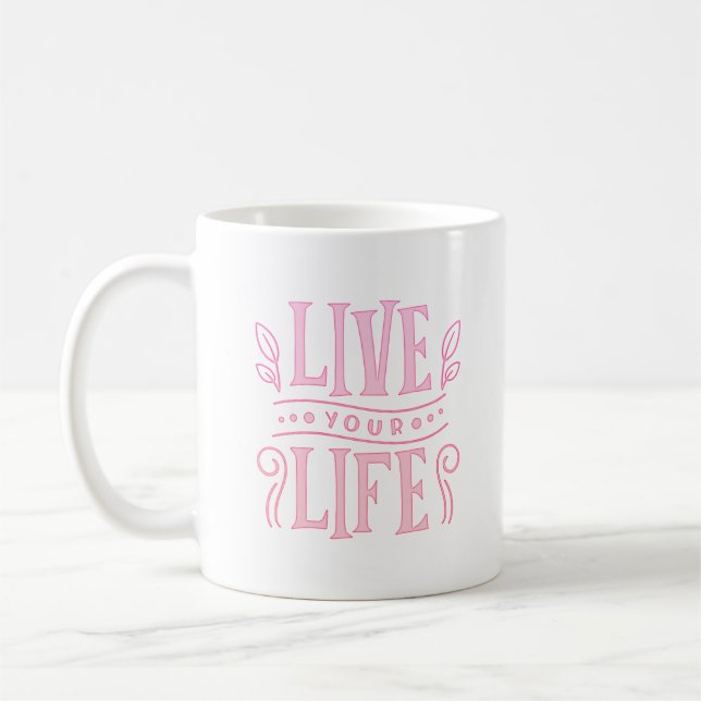 MUG VIVEZ VOTRE VIE (Gauche)