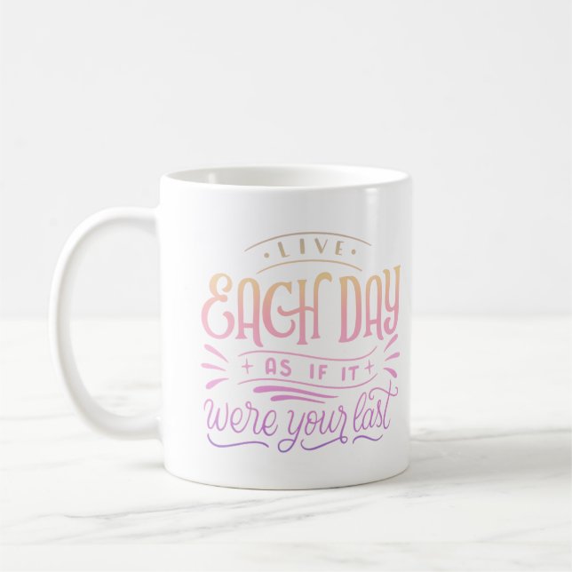 MUG VIVRE CHAQUE JOUR COMME SI C'ÉTAIT VOTRE DERNIER (Gauche)