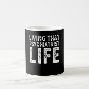Mug Vivre La Vie D'Un Psychiatre Drôle Cadeau D'Anniv