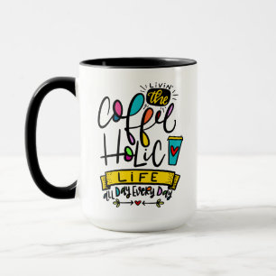 Mug Vivre la vie sacrée du café, toute la journée, 
