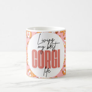 Mug Vivre Mon Meilleur Corgi Vie Drôle Mignonne Fille