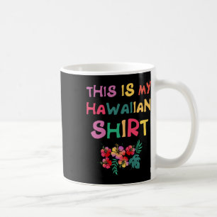 Mug Voici Mon Aloha Hawaïen Hawaii Luau Shirt Vacati