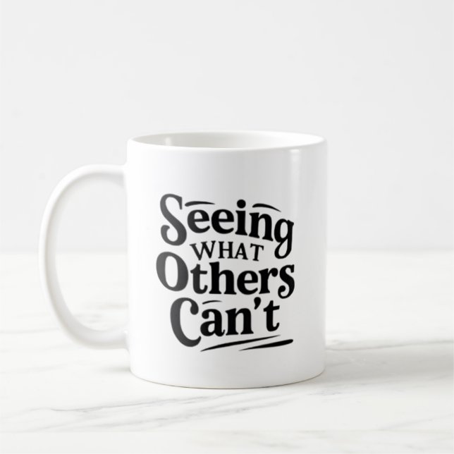 Mug Voir ce que les autres ne peuvent pas – Technologu (Gauche)