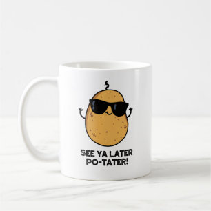 Mug Voir Ya Plus Tard Po-tater Funny Potato Pun