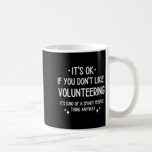 Mug Volunteering Volunteer Quote Funny Saying Men Wome (Droite)