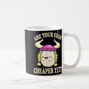 Mug Vos Oeufs Sont-Ils Moins Chers Mais Drôle Citation