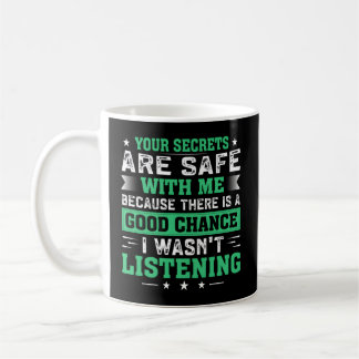 Mug Vos Secrets Sont En Sécurité Avec Moi Parce Qu'Il 