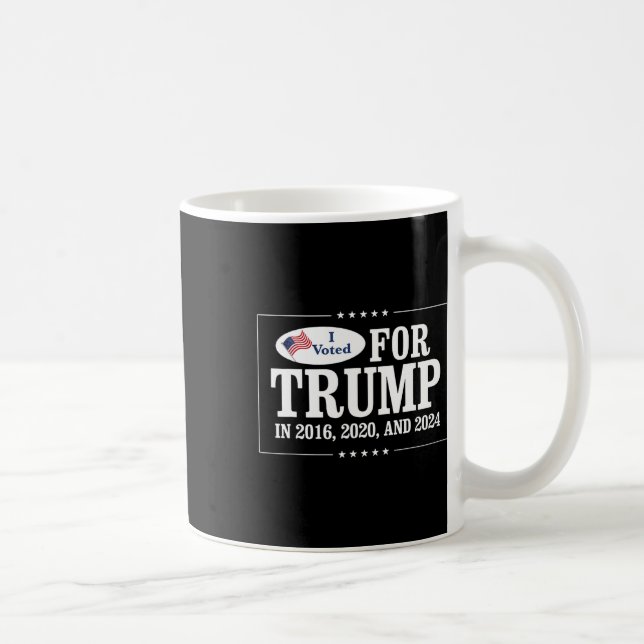 Mug Voté Pour Trump En 2016 2020 Et 2024 (Droite)