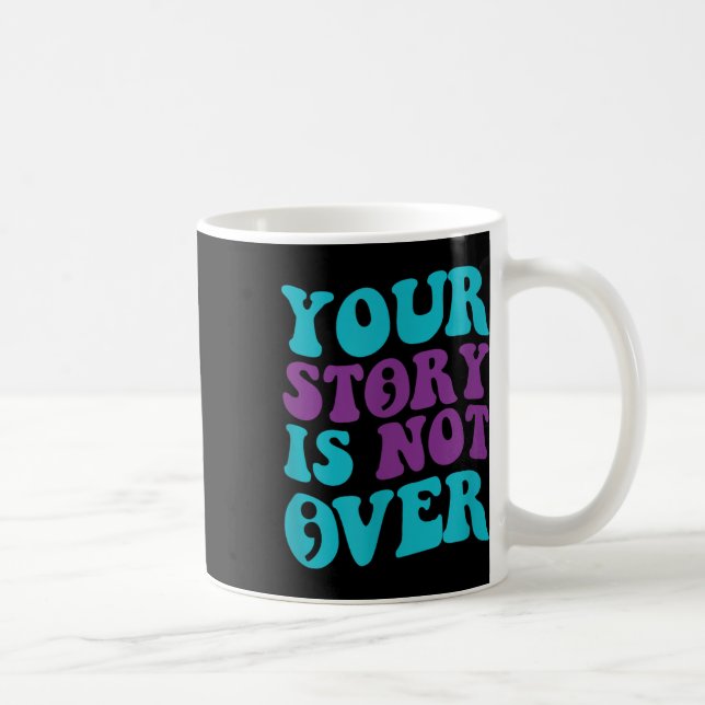 Mug Votre Histoire N'Est Pas Terminée, Prévention Supe (Droite)