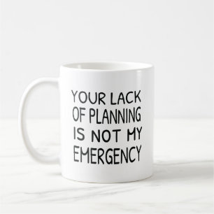 Mug Votre manque de planification n'est pas mon café d