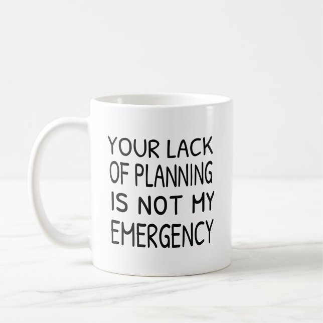 Mug Votre manque de planification n'est pas mon café d (Gauche)