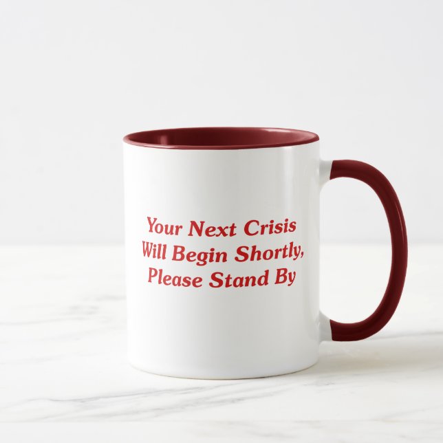 Mug Votre prochaine crise commencera sous peu,… (Droite)