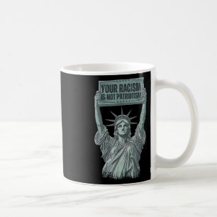 Mug Votre Racisme N'Est Pas Le Patriotisme Statue De L