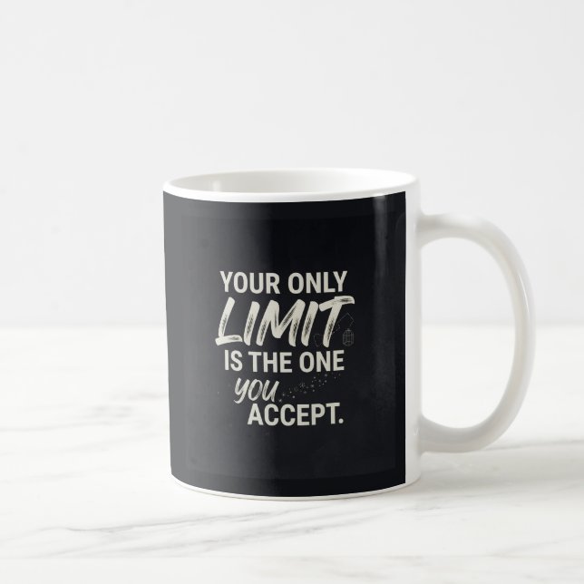Mug Votre seule limite est celle que vous acceptez. (Droite)