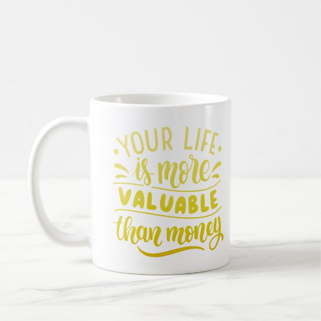 MUG VOTRE VIE EST PLUS PRÉCIEUSE QUE L'ARGENT (Gauche)