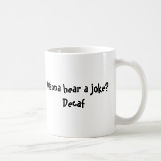 Mug Voulez entendre une plaisanterie ? Decaf