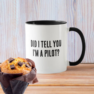 Mug Vous ai-je dit que je suis pilote, Drôle Citation 