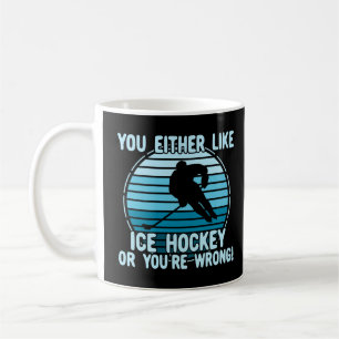 Mug Vous aimez le hockey sur glace ou vous avez tort !
