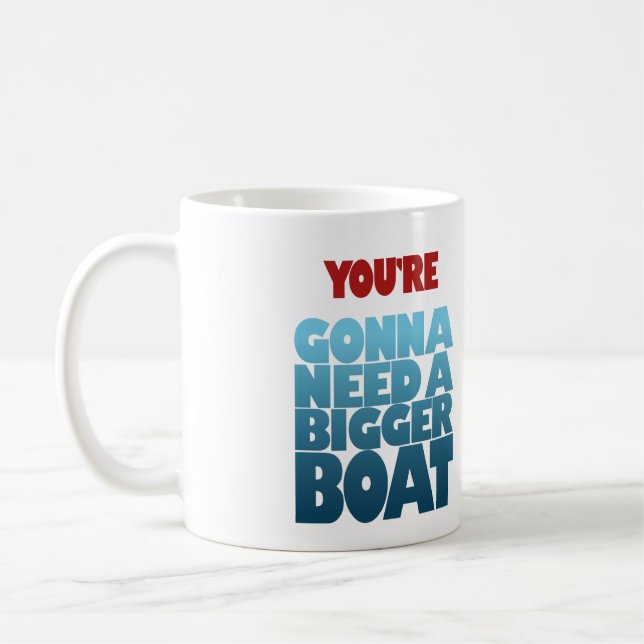 Mug Vous allez avoir besoin d'un plus grand bateau (Gauche)
