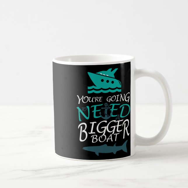 Mug Vous allez avoir besoin d'une plus grande fête nau (Droite)