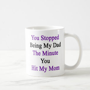 Mug Vous avez cessé d'être mon papa la minute où vo