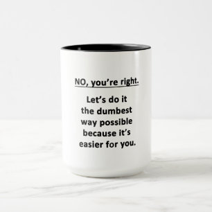 Mug Vous avez raison.