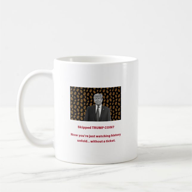 Mug Vous avez raté TRUMP COIN ? Maintenant, vous regar (Gauche)