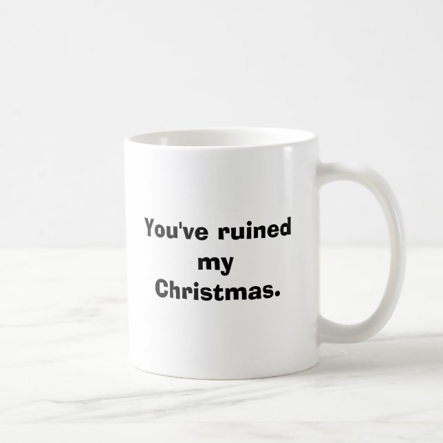 Mug Vous avez ruiné mon Noël (Droite)
