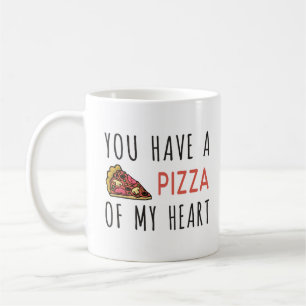 Mug Vous avez une pizza de mon coeur