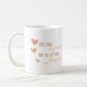 Mug vous avez volé mon coeur mais je vous laisserai le