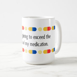 Mug Vous commencez à dépasser mes médicaments
