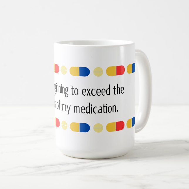 Mug Vous commencez à dépasser mes médicaments (Devant droit)