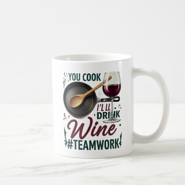 Mug Vous cuisinez, je boirai du vin #Travail d'équipe  (Droite)