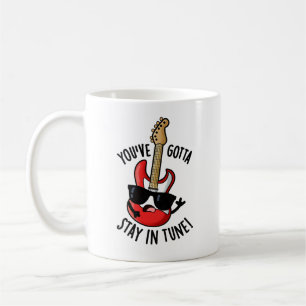 Mug Vous devez rester dans Tune Funny Guitar Pun