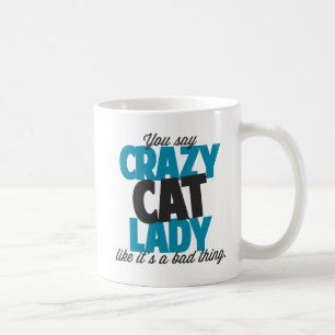 Mug Vous dites la dame folle de chat comme le son une