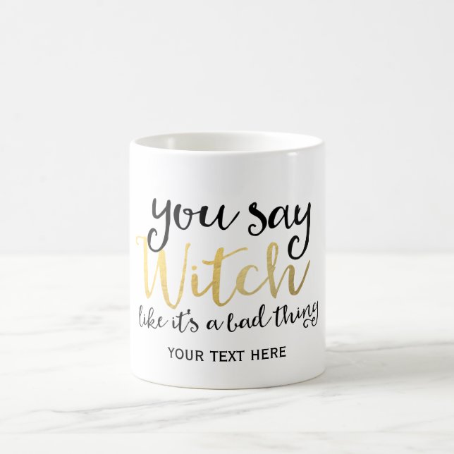 MUG VOUS DITES SORCIÈRE COMME SI C'ÉTAIT UNE CHOSE NÉG (Centre)