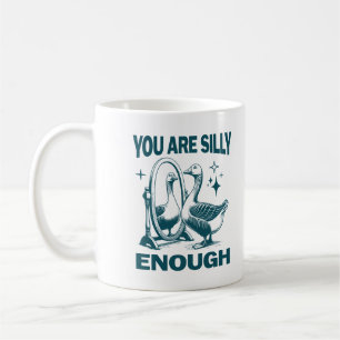 Mug Vous êtes assez idiot Silly Goose Drôle et Amusant