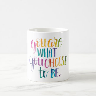 Mug Vous êtes ce qui d'être vous choisissez. Tasse,