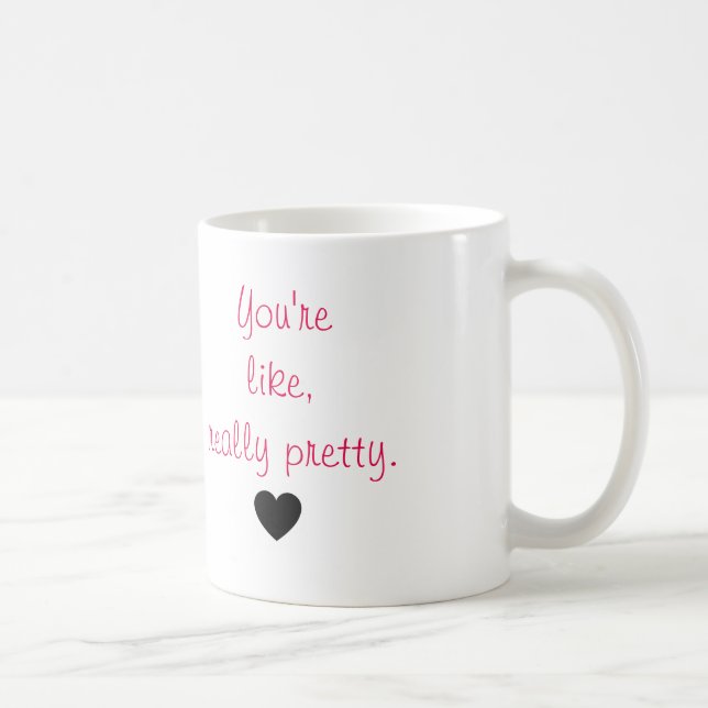 Mug Vous êtes comme, vraiment joli (Droite)