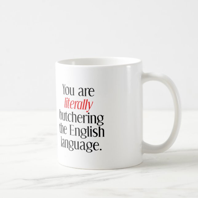 Mug Vous êtes en train de massacrer littéralement la l (Droite)